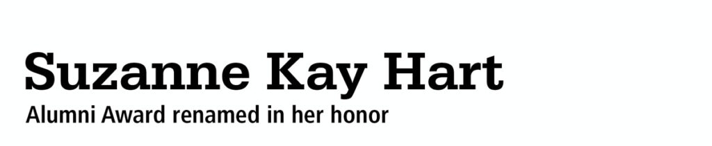 Title reads: "Suzanne Kay Hart: Alumni Award renamed in her honor"